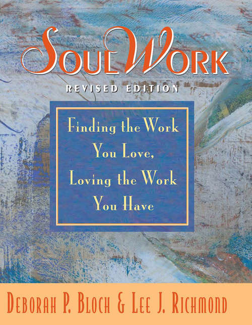 Book cover of SoulWork: Finding the Work You Love, Loving the Work You Have