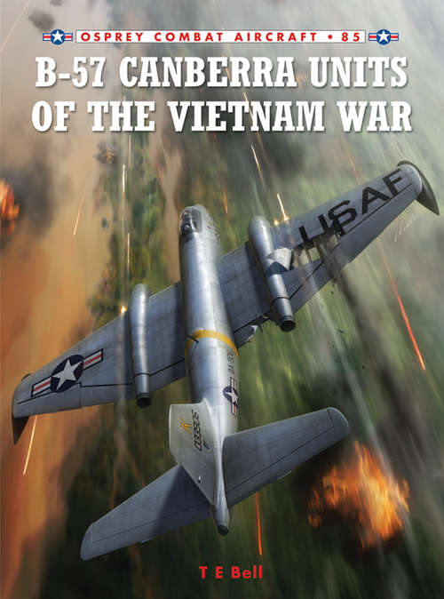 Book cover of B-57 Canberra Units of the Vietnam War (Combat Aircraft #85)