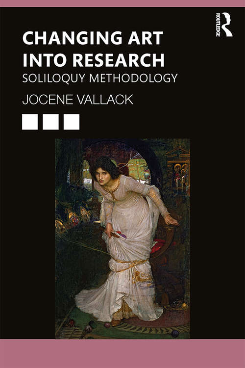 Book cover of Changing Art into Research: Soliloquy Methodology