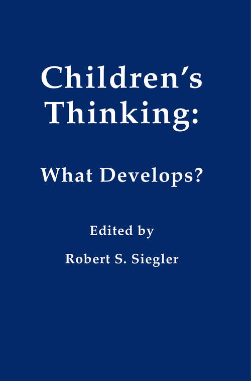 Book cover of Children's Thinking: What Develops? (99) (Carnegie Mellon Symposia on Cognition Series)