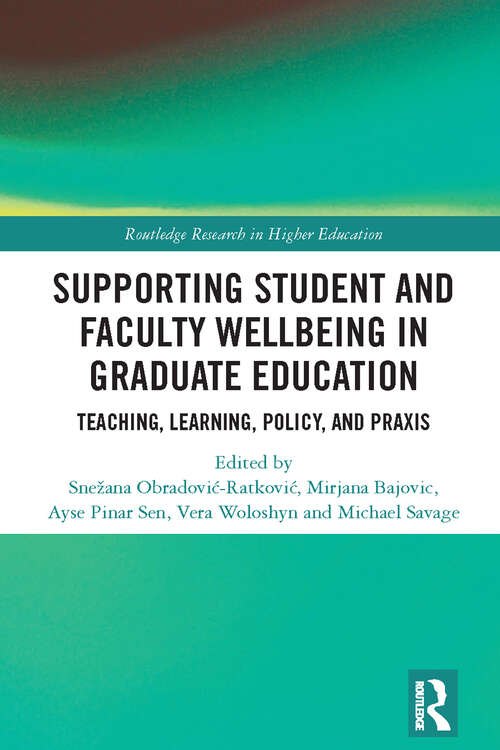 Book cover of Supporting Student and Faculty Wellbeing in Graduate Education: Teaching, Learning, Policy, and Praxis (Routledge Research in Higher Education)