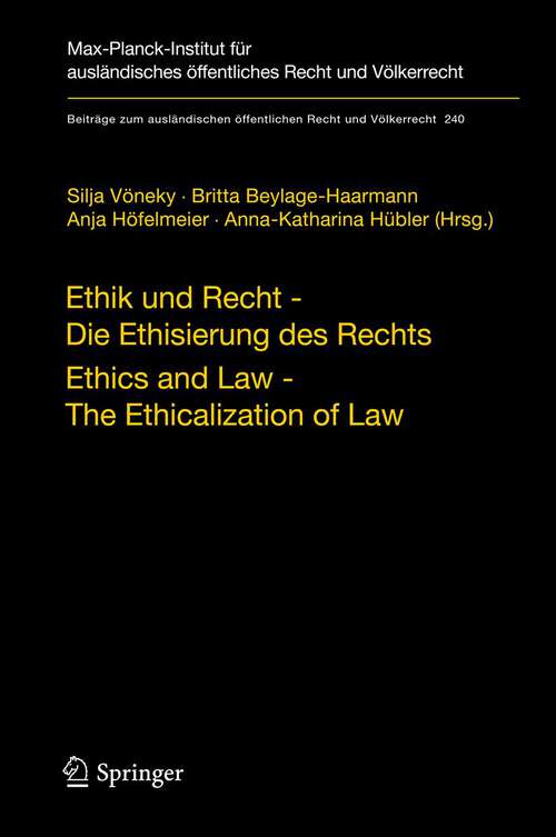 Book cover of Ethik und Recht - Die Ethisierung des Rechts/Ethics and Law - The Ethicalization of Law (2013) (Beiträge zum ausländischen öffentlichen Recht und Völkerrecht #240)