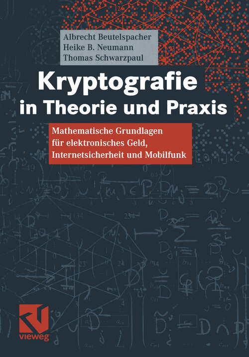 Book cover of Kryptografie in Theorie und Praxis: Mathematische Grundlagen für elektronisches Geld, Internetsicherheit und Mobilfunk (2005)