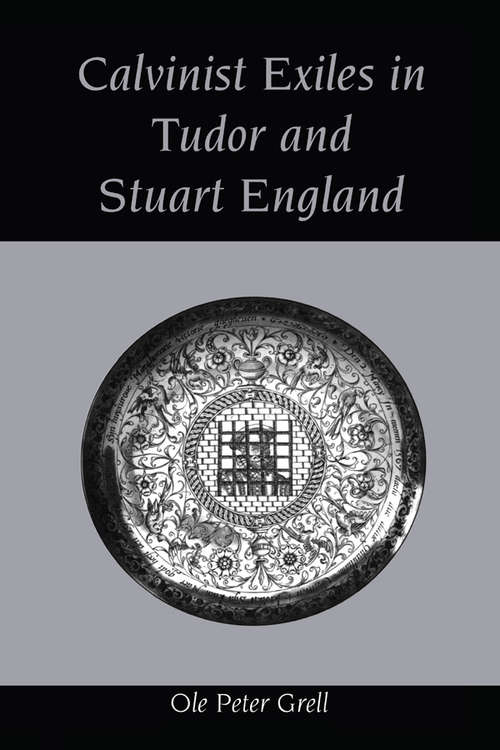 Book cover of Calvinist Exiles in Tudor and Stuart England