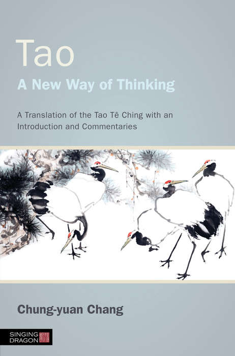 Book cover of Tao - A New Way of Thinking: A Translation of the Tao Tê Ching with an Introduction and Commentaries