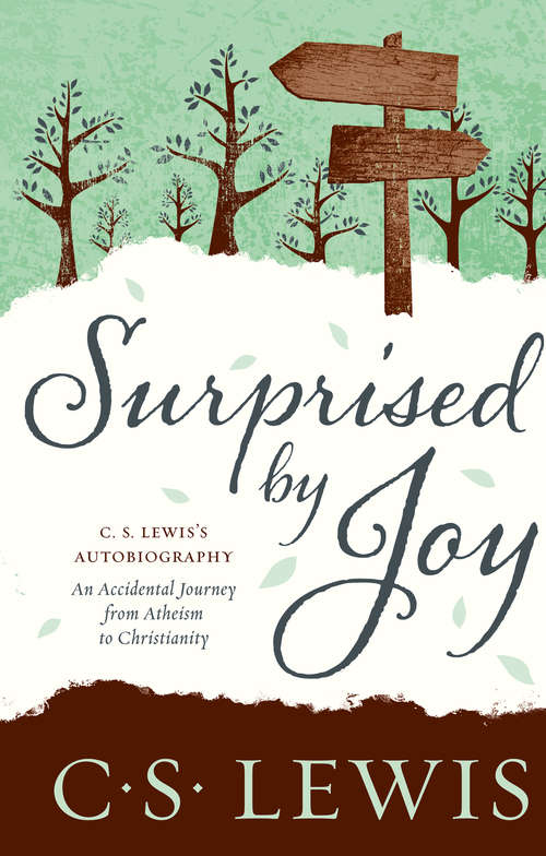 Book cover of Surprised by Joy: The Shape Of My Early Life (ePub edition) (The\c.s. Lewis Signature Classics Ser.)