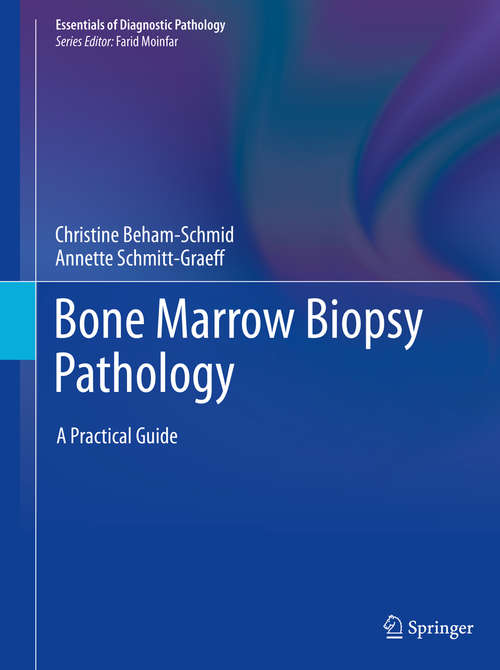 Book cover of Bone Marrow Biopsy Pathology: A Practical Guide (1st ed. 2020) (Essentials of Diagnostic Pathology)