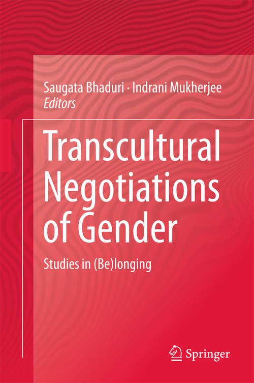 Book cover of Transcultural Negotiations of Gender: Studies in (Be)longing (1st ed. 2016) (Transcultural Research - Heidelberg Studies On Asia And Europe In A Global Context Ser.)