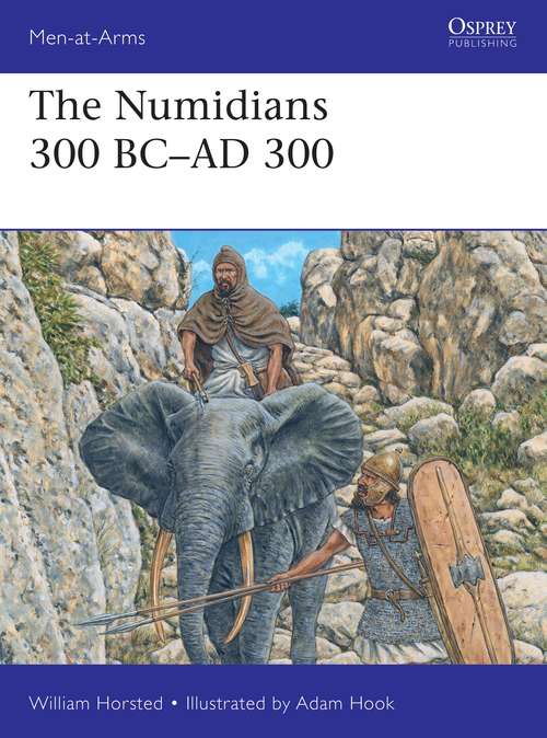 Book cover of The Numidians 300 BC–AD 300 (Men-at-Arms)