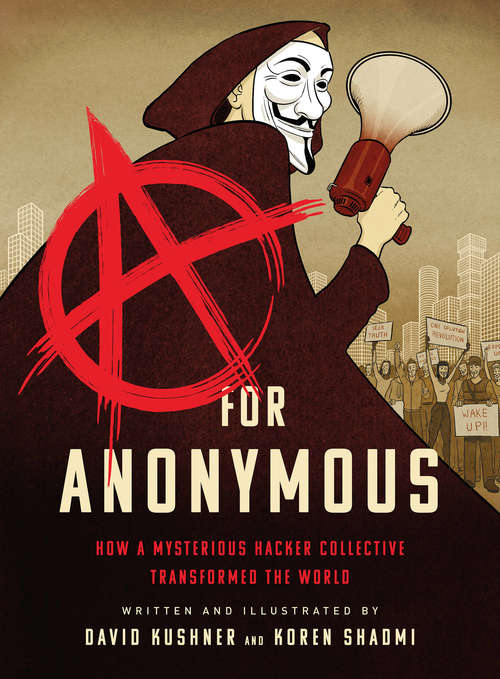 Book cover of A for Anonymous: How a Mysterious Hacker Collective Transformed the World