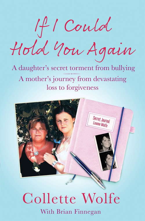 Book cover of If I Could Hold You Again: A Daughter's Secret Torment from Bullying. A Mother's Journey from Devastating Loss to Forgiveness.