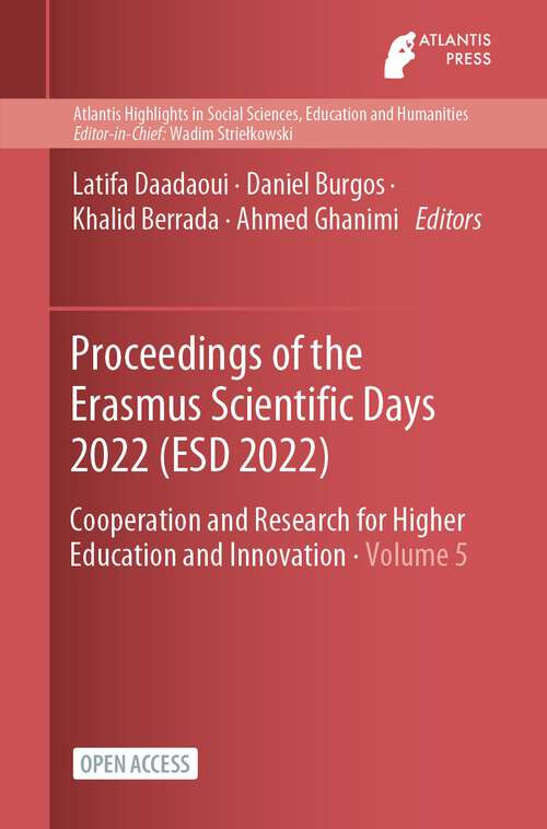 Book cover of Proceedings of the Erasmus Scientific Days 2022: Cooperation and Research for Higher Education and Innovation (1st ed. 2023) (Atlantis Highlights in Social Sciences, Education and Humanities #5)