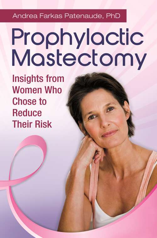 Book cover of Prophylactic Mastectomy: Insights from Women Who Chose to Reduce Their Risk