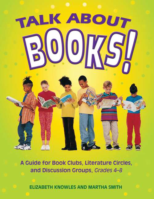 Book cover of Talk about Books!: A Guide for Book Clubs, Literature Circles, and Discussion Groups, Grades 4-8 (Non-ser.)