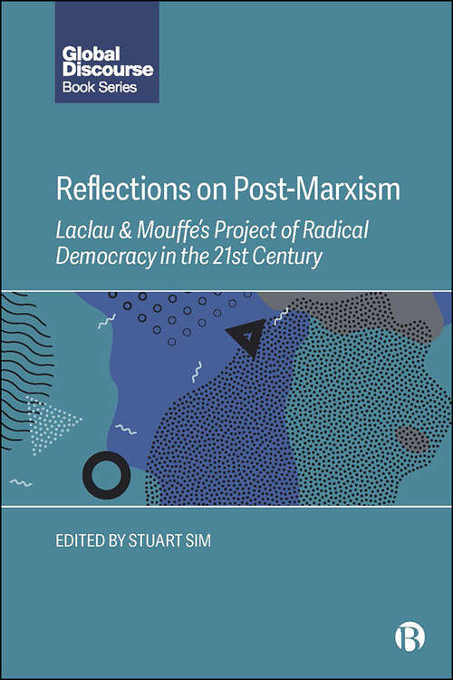 Book cover of Reflections on Post-Marxism: Laclau and Mouffe's Project of Radical Democracy in the 21st Century (Global Discourse)