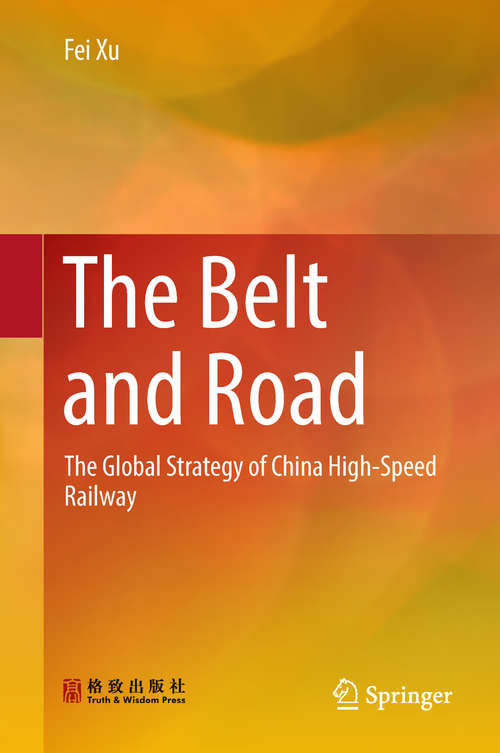 Book cover of The Belt and Road: The Global Strategy of China High-Speed Railway