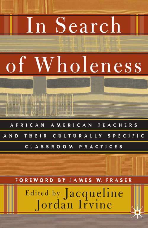 Book cover of In Search of Wholeness: African American Teachers and Their Culturally Specific Classroom Practices (2002)