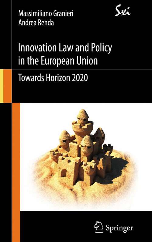 Book cover of Innovation Law and Policy in the European Union: Towards Horizon 2020 (2012) (SxI - Springer for Innovation / SxI - Springer per l'Innovazione)