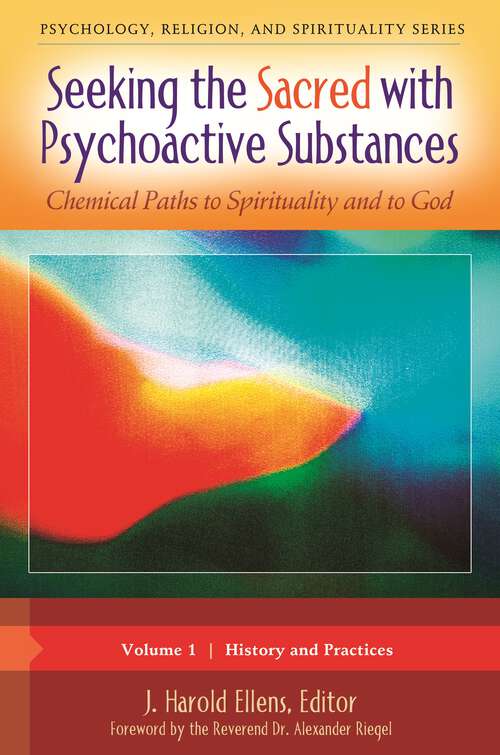 Book cover of Seeking the Sacred with Psychoactive Substances [2 volumes]: Chemical Paths to Spirituality and to God [2 volumes] (Psychology, Religion, and Spirituality)