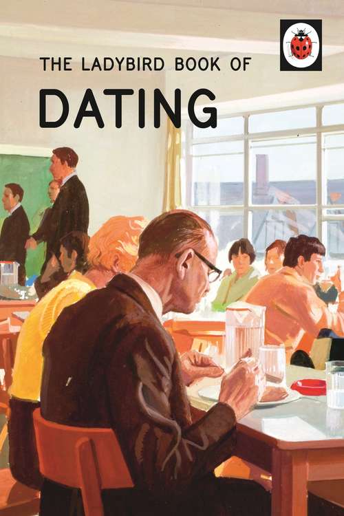 Book cover of The Ladybird Book of Dating (Ladybirds for Grown-Ups #3)