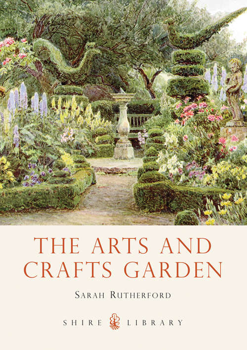 Book cover of The Arts and Crafts Garden (Shire Library #771)