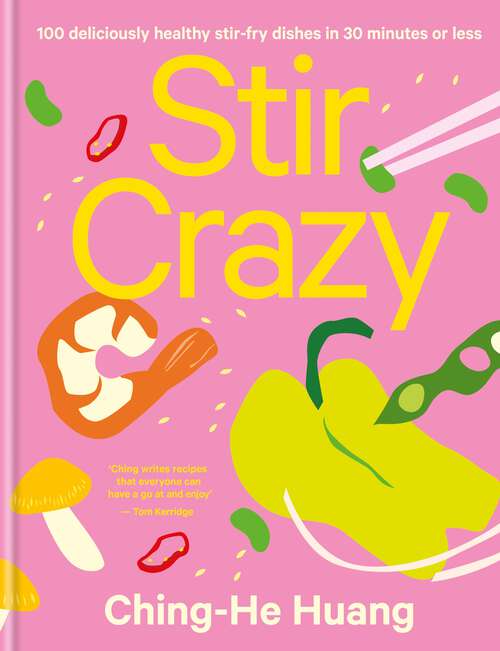 Book cover of Stir Crazy: 100 deliciously healthy stir-fry recipes (Ching He Huang)