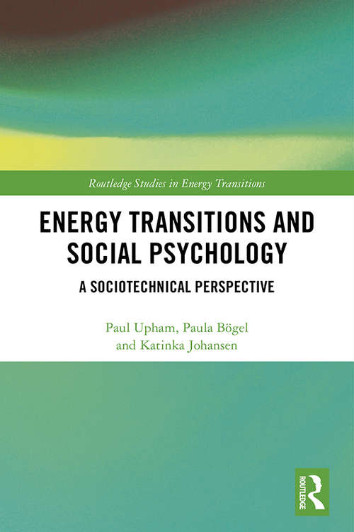 Book cover of Energy Transitions and Social Psychology: A Sociotechnical Perspective (Routledge Studies in Energy Transitions)