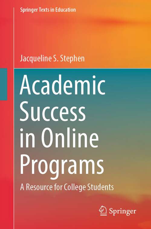 Book cover of Academic Success in Online Programs: A Resource for College Students (2024) (Springer Texts in Education)