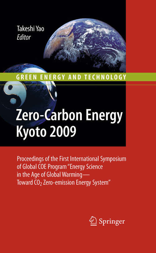 Book cover of Zero-Carbon Energy Kyoto 2009: Proceedings of the First International Symposium of Global COE Program "Energy Science in the Age of Global Warming - Toward CO2 Zero-emission Energy System" (2010) (Green Energy and Technology)