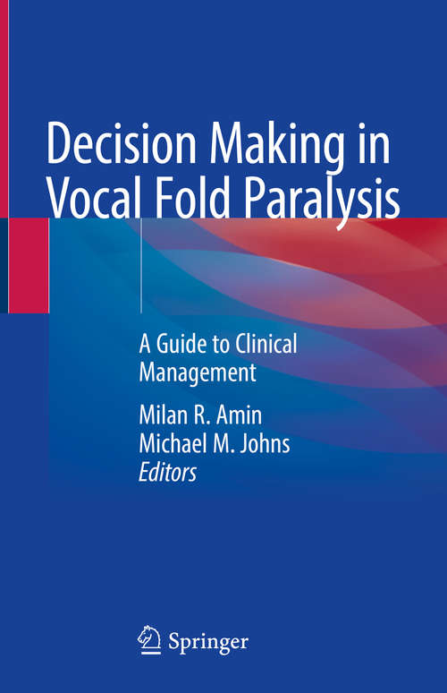 Book cover of Decision Making in Vocal Fold Paralysis: A Guide to Clinical Management (1st ed. 2019)