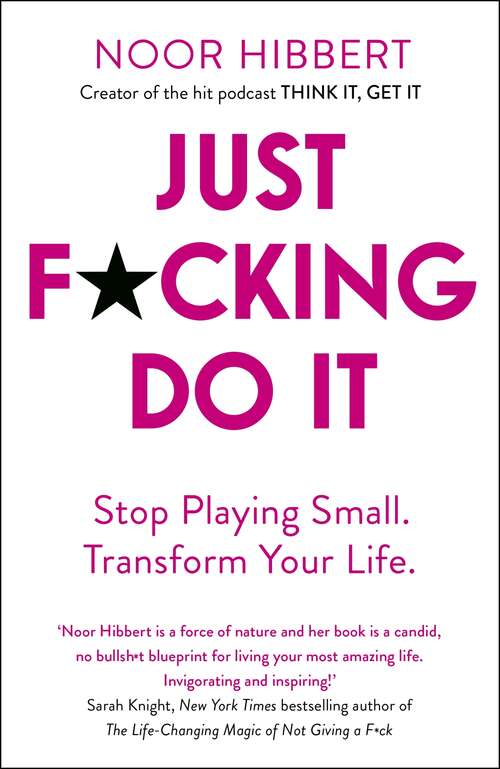 Book cover of Just F*cking Do It: Stop Playing Small. Transform Your Life.