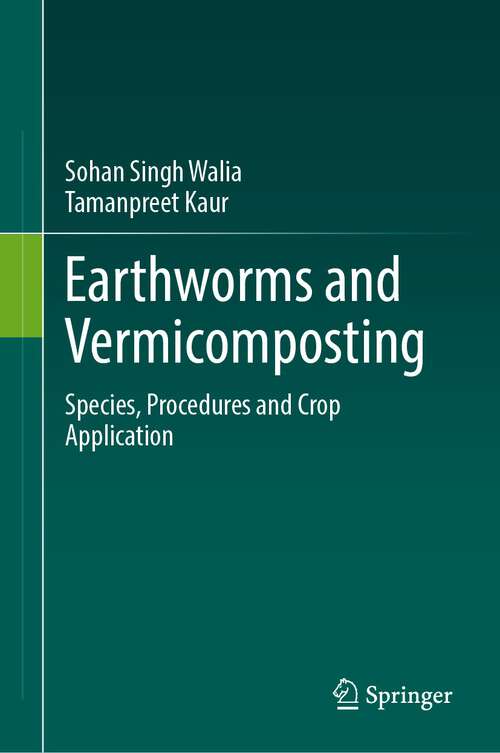 Book cover of Earthworms and Vermicomposting: Species, Procedures and Crop Application (1st ed. 2024)