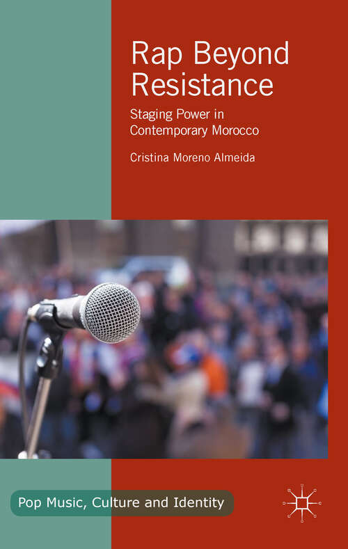 Book cover of Rap Beyond Resistance: Staging Power in Contemporary Morocco (1st ed. 2017) (Pop Music, Culture and Identity)