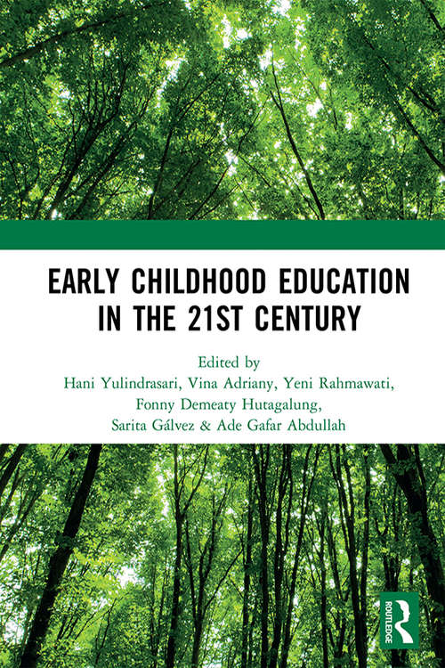 Book cover of Early Childhood Education in the 21st Century: Proceedings of the 4th International Conference on Early Childhood Education (ICECE 2018), November 7, 2018, Bandung, Indonesia