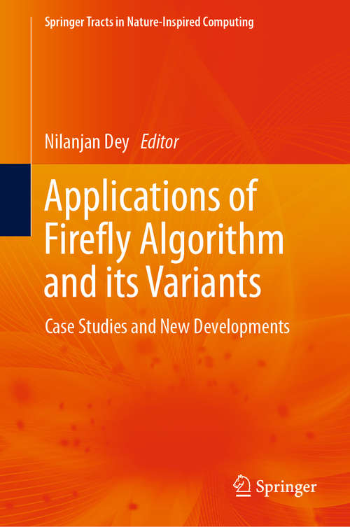 Book cover of Applications of Firefly Algorithm and its Variants: Case Studies and New Developments (1st ed. 2020) (Springer Tracts in Nature-Inspired Computing)