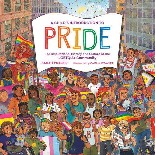 Book cover of A Child's Introduction to Pride: The Inspirational History and Culture of the LGBTQIA+ Community (A Child's Introduction Series)