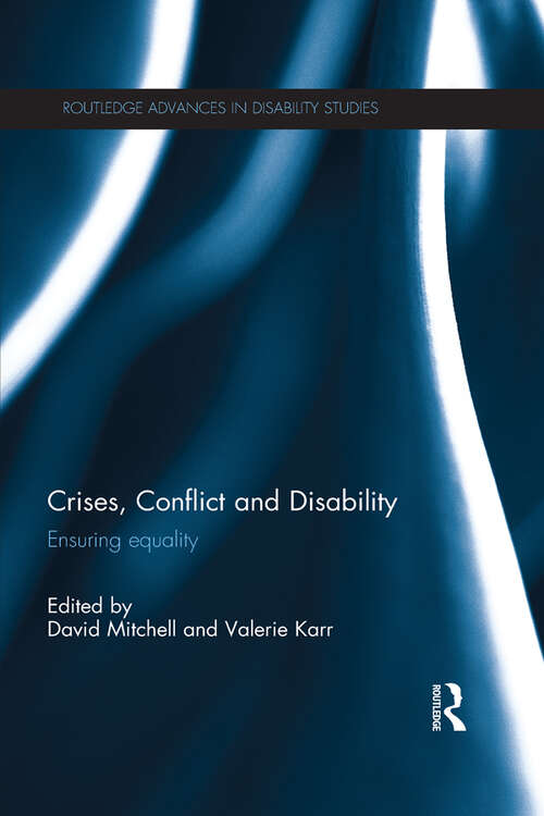 Book cover of Crises, Conflict and Disability: Ensuring Equality (Routledge Advances in Disability Studies)