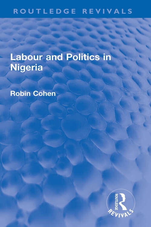 Book cover of Labour and Politics in Nigeria (Routledge Revivals)