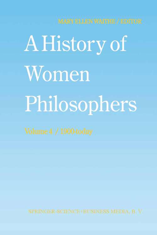 Book cover of A History of Women Philosophers: Contemporary Women Philosophers, 1900-Today (1995) (History of Women Philosophers #4)