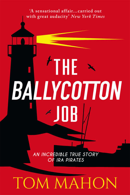 Book cover of The Ballycotton Job: An incredible true story of IRA Pirates