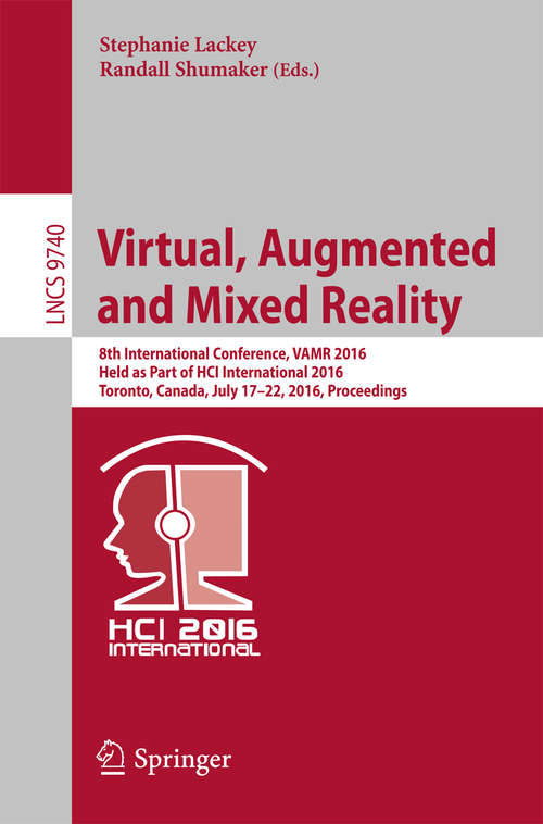 Book cover of Virtual, Augmented and Mixed Reality: 8th International Conference, VAMR 2016, Held as Part of HCI International 2016, Toronto, Canada, July 17-22, 2016. Proceedings (1st ed. 2016) (Lecture Notes in Computer Science #9740)