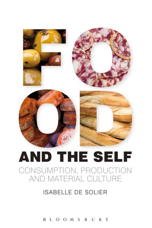 Book cover of Food and the Self: Consumption, Production and Material Culture (Materializing Culture)