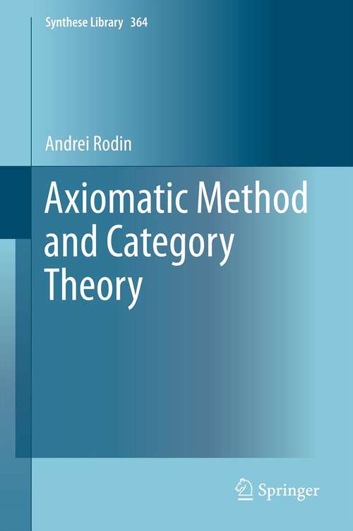 Book cover of Axiomatic Method and Category Theory (2014) (Synthese Library #364)