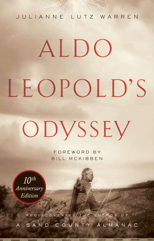 Book cover of Aldo Leopold's Odyssey, Tenth Anniversary Edition: Rediscovering the Author of A Sand County Almanac (1st ed. 2016)