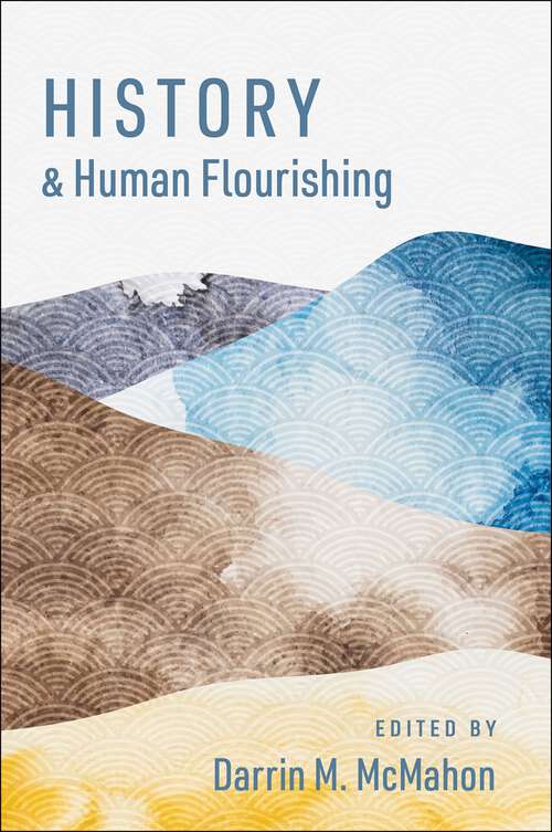Book cover of History and Human Flourishing (The Humanities and Human Flourishing)