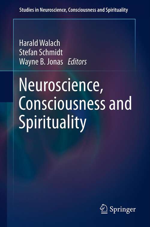 Book cover of Neuroscience, Consciousness and Spirituality (2011) (Studies in Neuroscience, Consciousness and Spirituality #1)