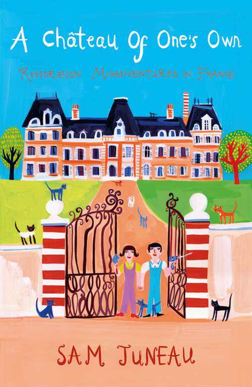 Book cover of A Chateau of One's Own: Restoration Misadventures in France