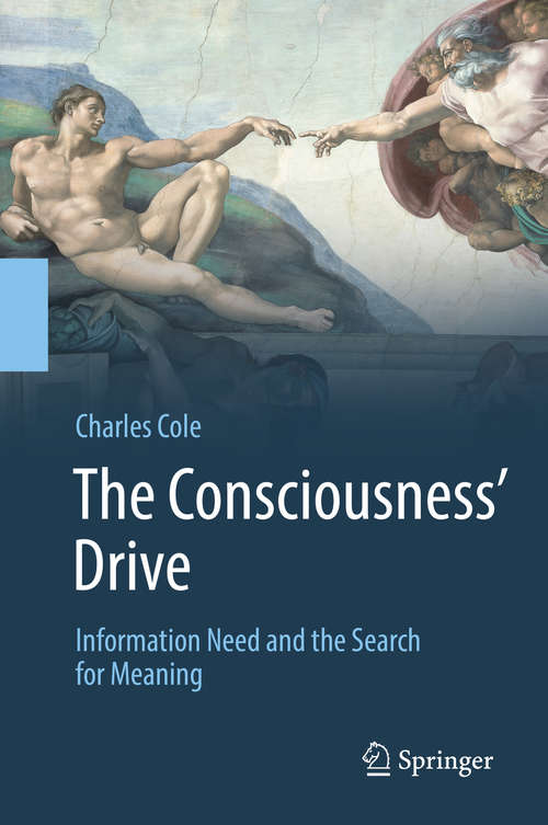 Book cover of The Consciousness’ Drive: Information Need and the Search for Meaning