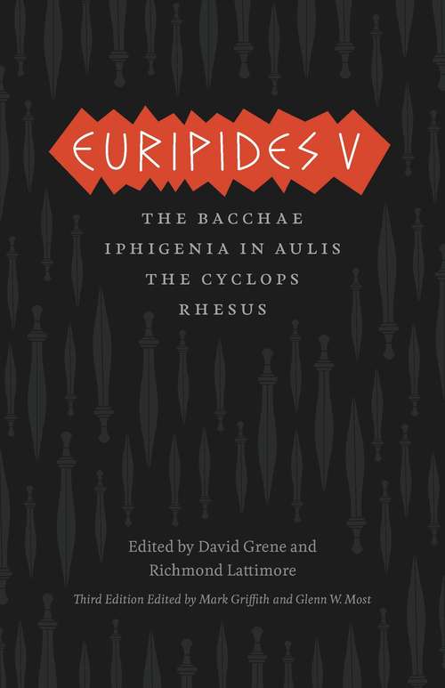 Book cover of Euripides V: Bacchae, Iphigenia in Aulis, The Cyclops, Rhesus (The Complete Greek Tragedies)
