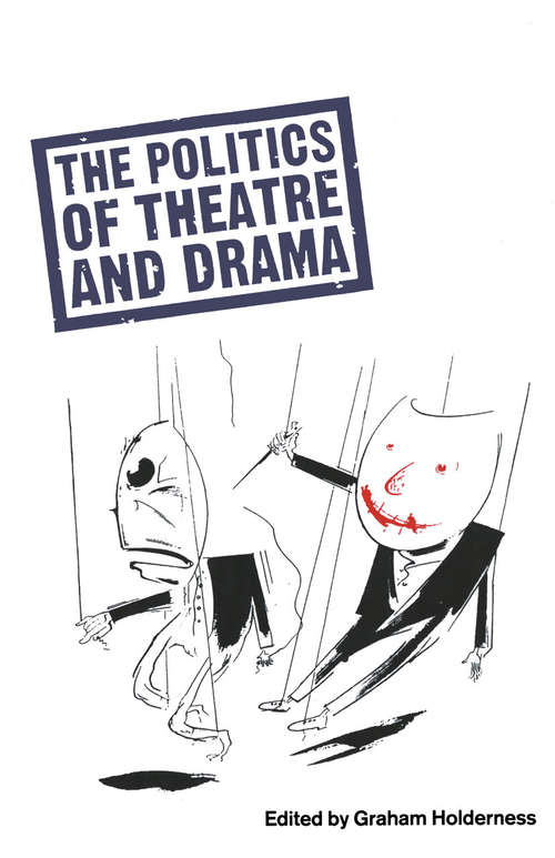 Book cover of Politics Of Theatre And Drama (1st ed. 1992) (Insights)